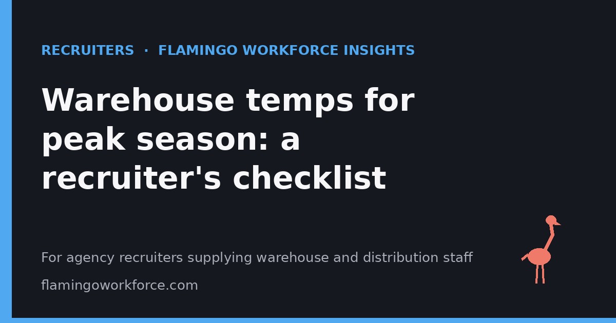 Warehouse temps for peak season: a recruiter’s checklist